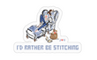 I'd Rather Be Stitching Sticker